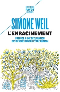 Simone Weil - L'enracinement - Prélude à une déclaration des devoirs envers l'être humain.