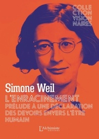 Simone Weil - L'enracinement - Prélude à une déclaration des devoirs envers l'être humain.