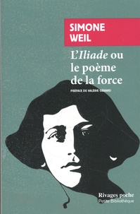 Simone Weil - L'Iliade ou le poème de la force - Et autres essais sur la guerre.