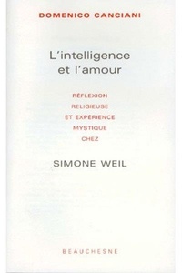 Simone Weil - L'Intelligence Et L'Amour.