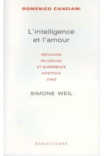 Simone Weil - L'Intelligence Et L'Amour.