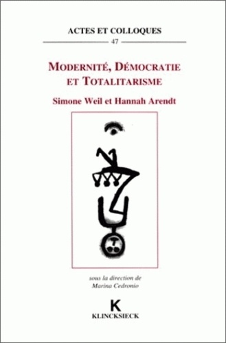Simone Weil et Hannah Arendt - Modernité, démocratie et totalitarisme - Simone Weil et Hannah Arendt.