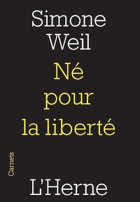 Simone Weil - Né pour la liberté.
