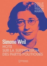 Simone Weil - Note sur la suppression des partis politiques.
