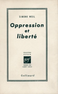 Simone Weil - Oppression et liberté.
