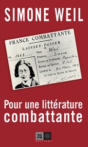 Simone Weil - Pour une littérature combattante.