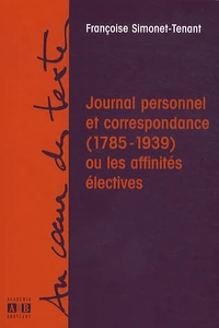 Journal personnel et correspondance (1785-1939) ou les affinités électives