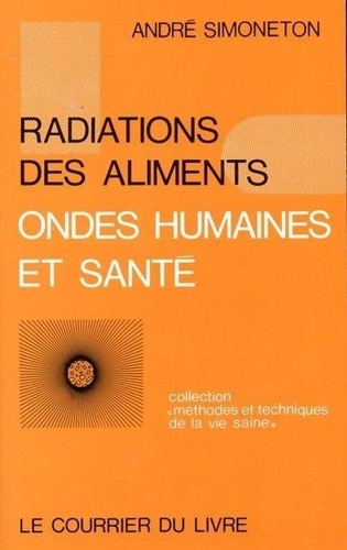  Simoneton - Radiations des aliments Ondes humaines et santé - Etudes et hypothèses.