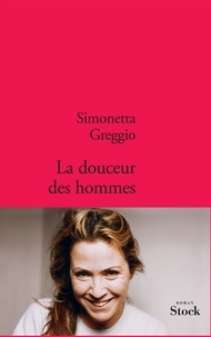 Simonetta Greggio - La douceur des hommes.