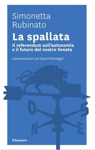 Simonetta Rubinato - La spallata - Il referendum sull'autonomia e il futuro del Veneto.