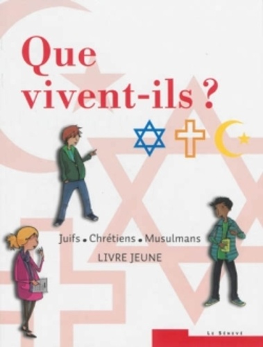 Simonne Bakchine Dumont et Myriam Selz - Que vivent-ils ? Juifs, chrétiens, musulmans - Livre jeune.