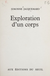 Simonne Jacquemard - Exploration d'un corps.