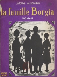 Simonne Jacquemard - La famille Borgia.