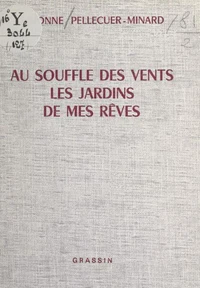 Au souffle des vents, les jardins de mes rêves