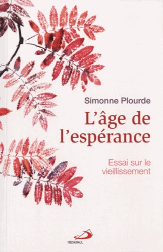 Simonne Plourde - L'âge de l'espérance - Essai sur le vieillissement.