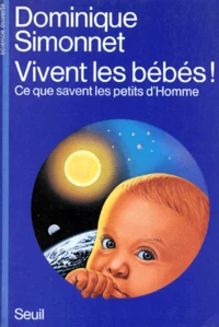 Vivent Les Bebes ! Ce Que Savent Les Petits D'Homme