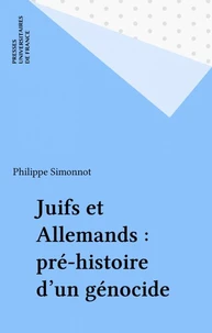 Juifs Et Allemands. Pre-Histoire D'Un Genocide
