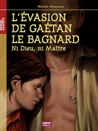 L'évasion de Gaétan le bagnard