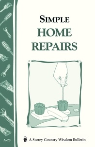 Simple Home Repairs - Storey's Country Wisdom Bulletin A-28.