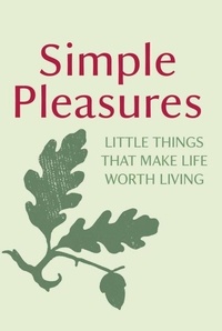 Simple Pleasures - Little Things That Make Life Worth Living.