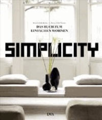 Simplicity - Das Buch zum einfachen Wohnen.