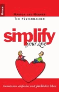 Simplify Your Love - Gemeinsam einfacher und glücklicher leben.