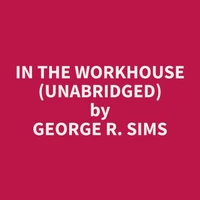 In The Workhouse (Unabridged)
