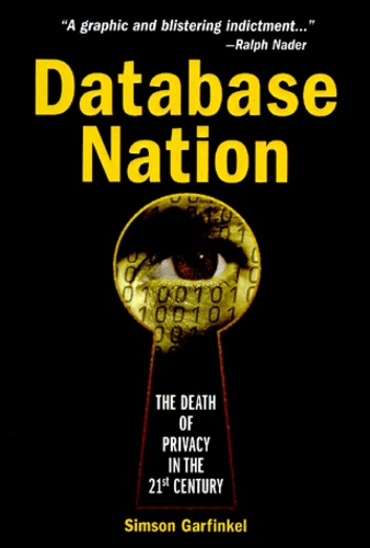 Simson Garfinkel - Database Nation. The Death Of Privacy In The 21st Century.