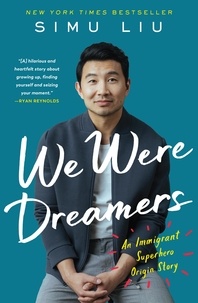Simu Liu - We Were Dreamers - An Immigrant Superhero Origin Story.