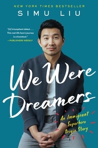 Simu Liu - We Were Dreamers - An Immigrant Superhero Origin Story.