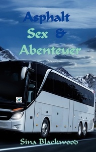Sina Blackwood - Asphalt, Sex &amp; Abenteuer.