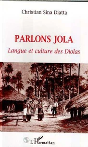 PARLONS JOLA. Langue et culture des Diolas