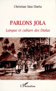 Parlons Jola. Langue Et Culture Des Diolas