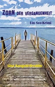 Sina Kongehl-Breddin - Zorn der Vergangenheit - Ein See-Krimi.