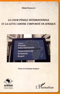 Sinan Kamagate - La cour pénale internationale et la lutte contre l'impunité en Afrique.