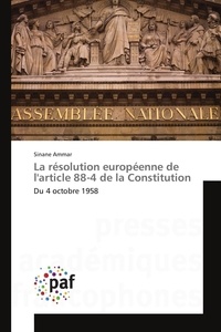 Sinane Ammar - La résolution européenne de larticle 88-4 de la Constitution.