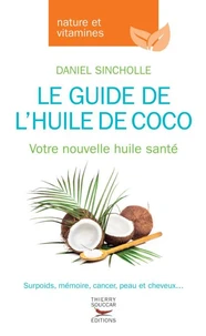 Le guide de l'huile de coco, votre nouvelle huile santé