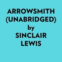  Sinclair Lewis et  AI Marcus - Arrowsmith (Unabridged).