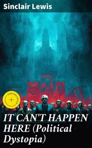 IT CAN'T HAPPEN HERE (Political Dystopia)