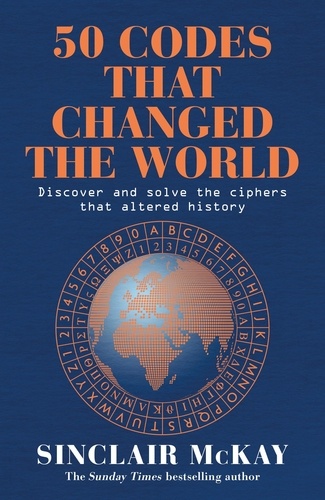 50 Codes that Changed the World. . . . And Your Chance to Solve Them!
