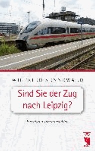 Sind Sie der Zug nach Leipzig? - Eisenbahn-Innenansichten.