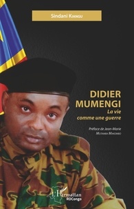 Sindani Kiangu - Didier Mumengi - La vie comme une guerre.