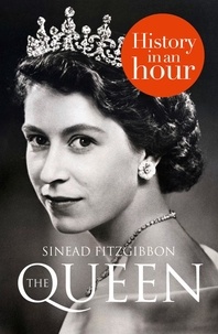 Sinead Fitzgibbon - The Queen: History in an Hour.