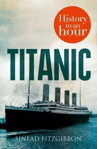 Sinead Fitzgibbon - Titanic: History in an Hour.