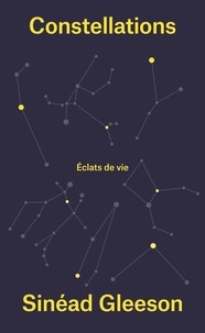 Sinéad Gleeson - Constellations - Eclats de vie.