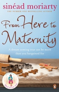 Sinéad Moriarty - From Here to Maternity.
