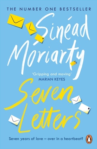 Sinéad Moriarty - Seven Letters - The emotional and gripping new page-turner from the No. 1 bestseller &amp; Richard and Judy Book Club author.