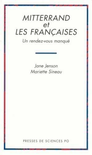  Sineau et  Jenson - Mitterrand et les Françaises - Un rendez-vous manqué.