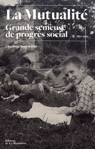 La Mutualité, grande semeuse de progrès social