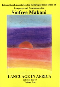 Sinfree Makoni - Language in Africa - Selected Papers, Volume One.